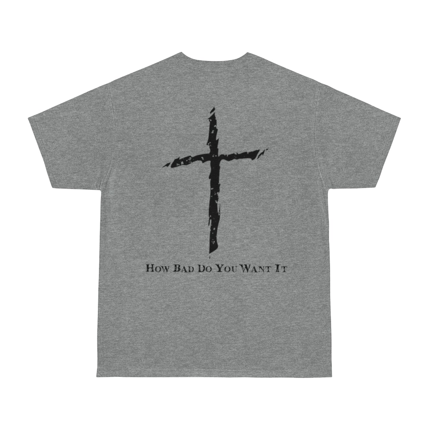 "How bad do you want it" T-shirt