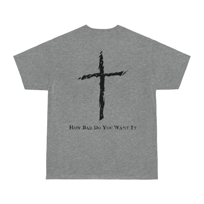 "How bad do you want it" T-shirt