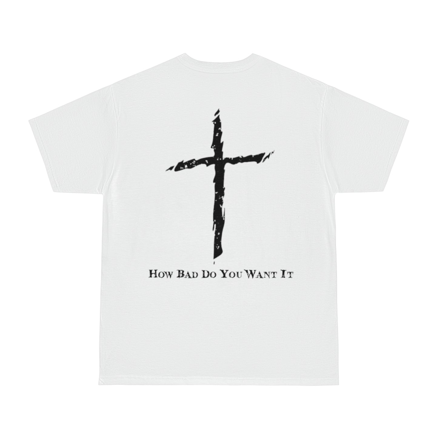 "How bad do you want it" T-shirt