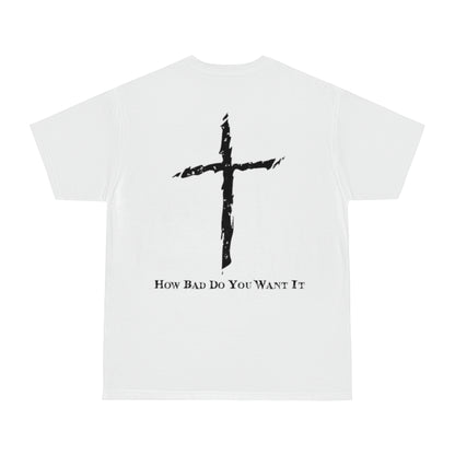 "How bad do you want it" T-shirt