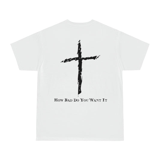 "How bad do you want it" T-shirt